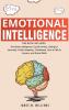 Emotional Intelligence: A Collection of 7 Books in 1 - Emotional Intelligence Social Anxiety Dating for Introverts Public Speaking Confidence How to Talk to Anyone and Social Skills