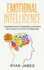 Emotional Intelligence: The Definitive Guide to Understanding Your Emotions How to Improve Your EQ and Your Relationships (Emotional Intelligence Series) (Volume 1)