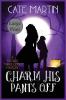 Charm His Pants Off: A Witches Three Cozy Mystery: 5 (Witches Three Cozy Mysteries)