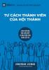 TƯ CACH THANH VIEN CỦA HỘI THANH (Church Membership) (Vietnamese): How the World Knows Who Represents Jesus (Building Healthy Churches (Vietnamese))