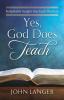 Yes God Does Teach: Remarkable Insights Into God's Wisdom