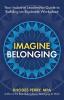 Imagine Belonging: Your Inclusive Leadership Guide to Building an Equitable Workplace