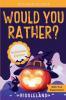 It's Laugh O'Clock - Would You Rather? Halloween Edition: A Hilarious and Interactive Question Game Book for Boys and Girls Ages 6 7 8 9 10 11 Years Old