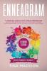 Enneagram: #1 Made Easy Guide to the 9 Type of Personalities. Grow Your Self-Awareness Evolve Your Personality and build Healthy Relationships. Find the Strength to deal with Life's Changes