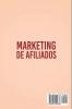 Marketing de Afiliados: Guía Final de 10000 por mes - Obtiene Ingresos Pasivos con Facebook e Instagram Ads YouTube Google Anuncios Online y Olvidate de los Problemas con Clientes