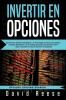 Invertir en Opciones: Aprenda las mejores Estrategias y la Psicología correcta para obtener Grandes Beneficios con el Trading de Opciones Binarias ... en Español) (Trading Online for a Living)