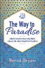 The Way to Paradise: Allah's Word in the Holy Bible about Life after Death for Muslims