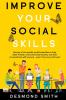 Improve Your Social Skills: Secrets of the World's Social Butterflies to Help Make Friends Overcome Social Anxiety and Start Conversations With Anyone ... Even if you're an Introvert