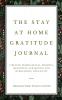 The Stay at Home Gratitude Journal: 5 Minute Inspirational Prompts Questions and Quotes for Overcoming Negativity