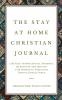 The Stay at Home Christian Journal: 5 Minute Inspirational Prompts Questions and Quotes for Spiritual Strength During Rough Times