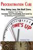 Procrastination Cure: Stop Being Lazy Get Stuff Done Master Your Time Increase Your Productivity And Level Up by Beating Procrastination