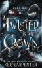 Twisted is the Crown: 3 (Dark Maji)