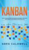 Kanban: How to Visualize Work and Maximize Efficiency and Output with Kanban Lean Thinking Scrum and Agile (Lean Guides with Scrum Sprint Kanban DSDM XP & Crystal)