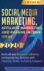 Social Media Marketing: Affiliate Marketing and Passive Income Ideas 2020: 3 Books in 1 - Build a Brand Become an Influencer and Explode Your Business with Facebook Twitter YouTube & Instagram