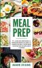 Meal Prep: 101 - La Guía Para Principiantes A La Preparacion Semanal De Comida Y La Alimentacion Limpia - Recetas Simples Y Deliciosas Para Un Cuerpo Esbelto Y Saludable (Spanish Edition)