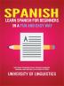 Spanish: Learn Spanish for Beginners in a Fun and Easy Way Including Pronunciation Spanish Grammar Reading and Writing Plus Short Stories