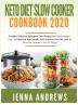 Keto Diet Slow Cooker Cookbook 2020: (Healthy Delicious Ketogenic Diet Recipes for Rapid Weight Loss to Optimize Your Health and Improve Your Life (And to Burn Fat Forever in Just 21 Days)