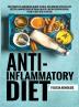 Anti-Inflammatory Diet The Complete Beginners Guide to Heal the Immune System Feel Better and Restore Optimal Health (With Delicious Meal Plan to Get You Started)