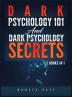 Dark Psychology 101 AND Dark Psychology Secrets: 2 Books IN 1!