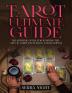 Tarot Ultimate Guide The Supreme Guide for Learning the Art of Tarot Divination and Readings