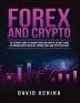 Forex and Cryptocurrency: The Ultimate Guide to Trading Forex and Cryptos. How to Make Money Online By Trading Forex and Cryptos in 2020.