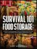 Survival 101 Food Storage: A Step by Step Beginners Guide on Preserving Food and What to Stockpile While Under Quarantine in 2021