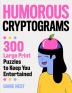 Humorous Cryptograms: 300 Large Print Puzzles To Keep You Entertained