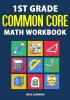 1st Grade Common Core Math Workbook: Daily Practice Questions & Answers That Help Students Succeed