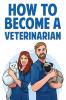 How to Become a Veterinarian