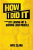 How I Did It: A Fitness Nerd's Guide to Losing Fat and Gaining Lean Muscle: 1