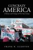 Guncrazy America: A History and Critique of Our Gun Culture