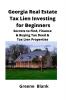 Georgia Real Estate Tax Lien Investing for Beginners: Secrets to Find Finance & Buying Tax Deed & Tax Lien Properties