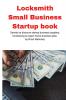 Locksmith Small Business Startup book: Secrets to discount startup business supplies fundraising & expert home business plan