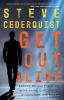 Get Out Alive: Surviving and Thriving After Drugs Guns Gangs Dysfunction and Crazy