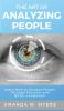 The Art of Analyzing People: Learn How to Analyze People Through Gestures and Body Language