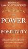 Practical Law of Attraction The Power of Positivity: Align Yourself with the Manifesting Conditions and Successfully Attract Wealth Health and Happiness