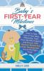 Baby's First-Year Milestones: How to Take Care of Your Baby Effectively Track Their Monthly Progress and Ensure Their Physical Mental and Brain Development Are on the Right Track