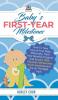 Baby's First-Year Milestones: How to Take Care of Your Baby Effectively Track Their Monthly Progress and Ensure Their Physical Mental and Brain Development Are on the Right Track