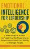 Emotional Intelligence for Leadership: 4 Week Booster Plan to Increase Your Self-Awareness Assertiveness and Your Ability to Manage People at Work: 1