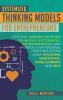 Systemized Thinking Models for Entrepreneurs: Effective proven methods to model successful entrepreneurs and upgrade your Personal Operating System ... Emotional Intelligence and NLP techniques