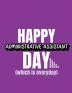 Happy Administrative Assistant Day Which Is Everyday: Time Management Journal Agenda Daily Goal Setting Weekly Daily Student Academic Planning Daily Planner Growth Tracker Workbook