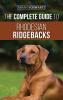 The Complete Guide to Rhodesian Ridgebacks: Breed Behavioral Characteristics History Training Nutrition and Health Care for Your new Ridgeback Dog