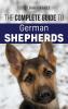 The Complete Guide to German Shepherds: Selecting Training Feeding Exercising and Loving your new German Shepherd