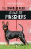 The Complete Guide to Miniature Pinschers: Training Feeding Socializing Caring for and Loving Your New Min Pin Puppy