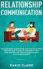 Relationship Communication: Mistakes Every Couple Makes and How to Fix Them: Discover How to Resolve Any Conflict with Your Partner and Create Deeper Intimacy in Your Relationship