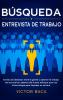 Búsqueda y entrevista de trabajo: Formas de destacar entre la gente y obtener el trabajo de sus sueños además del nuevo enfoque que usa la tecnología para impulsar su carrera