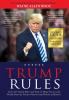 Trump Rules: Learn the Trump Rules and Tools of Mega Success and Wealth From the Greatest Warrior and Winner in History!