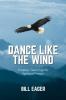 Dance Like the Wind: Timeless Teachings for Spiritual People