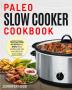 Paleo Slow Cooker Cookbook: Mouth-watering Nutritious and Simple Paleo Recipes Made for Your Crock Pot Slow Cooker