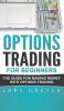 Options Trading for Beginners: The Guide for Making Money with Options Trading